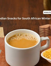 Top 5 Indian Snacks for South African Winter