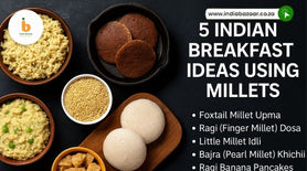 5 Healthy Indian Breakfast Ideas Using Millets