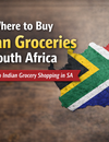 Where to Buy Indian Groceries in South Africa (2026 Guide)
