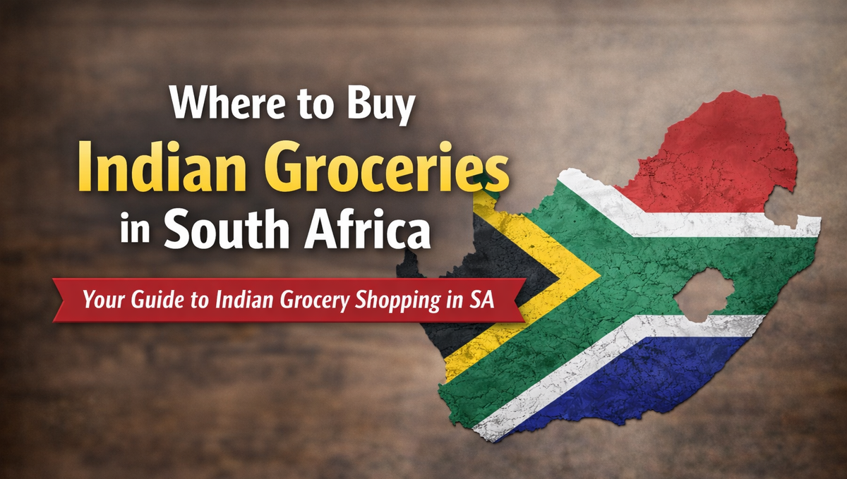 Where to Buy Indian Groceries in South Africa (2026 Guide)