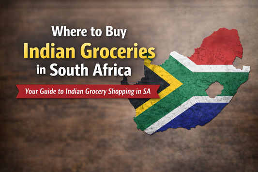 Where to Buy Indian Groceries in South Africa (2026 Guide)