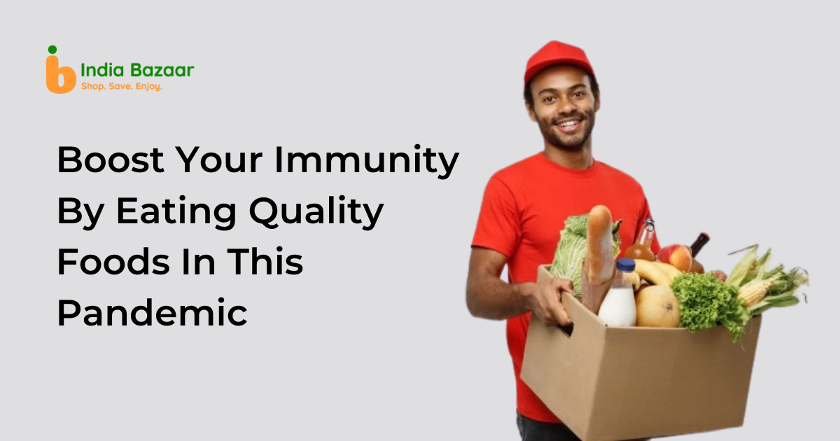 Boost Your Immunity By Eating Quality Foods In This Pandemic